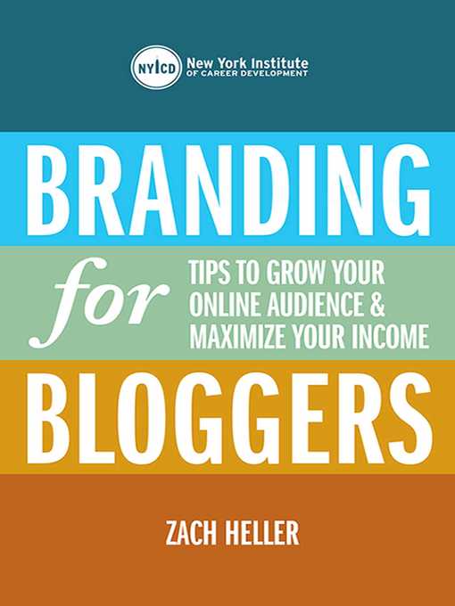 Title details for Branding for Bloggers: Tips to Grow Your Online Audience and Maximize Your Income by New York Institute of Career Development - Available